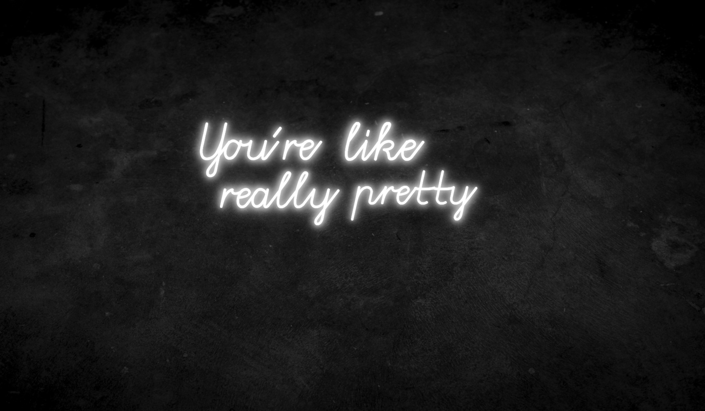 You´re like really pretty - Neonschild für Schlafzimmer / Wohnzimmer