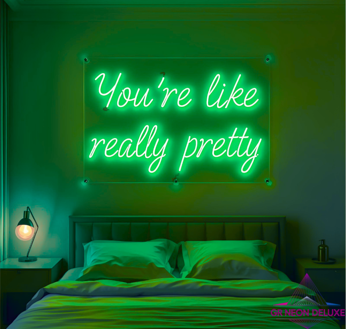 You´re like really pretty - Neonschild für Schlafzimmer / Wohnzimmer