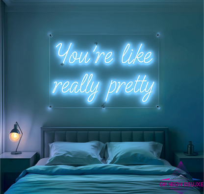 You´re like really pretty - Neonschild für Schlafzimmer / Wohnzimmer