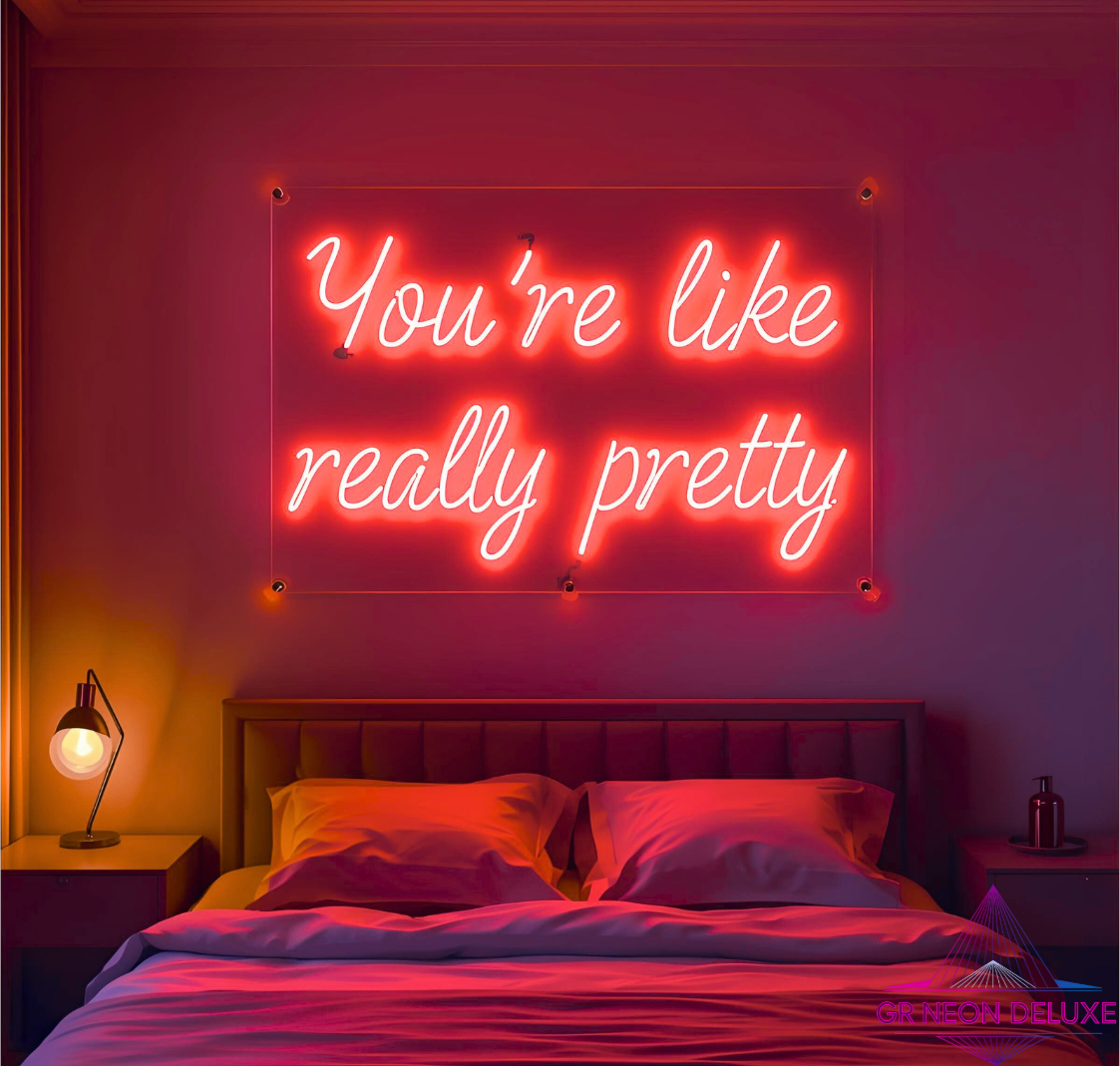 You´re like really pretty - Neonschild für Schlafzimmer / Wohnzimmer