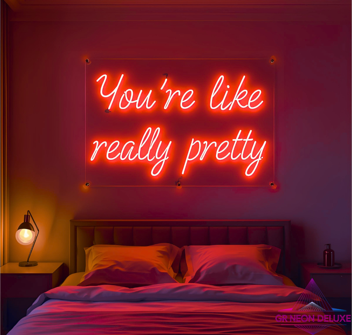You´re like really pretty - Neonschild für Schlafzimmer / Wohnzimmer