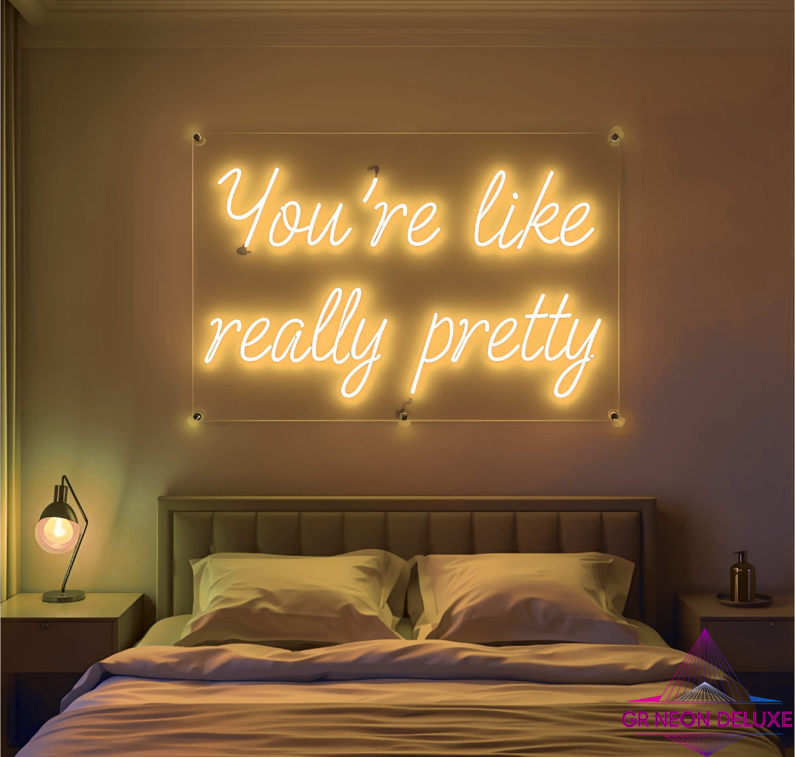 You´re like really pretty - Neonschild für Schlafzimmer / Wohnzimmer
