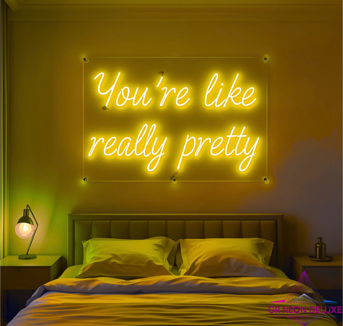 You´re like really pretty - Neonschild für Schlafzimmer / Wohnzimmer