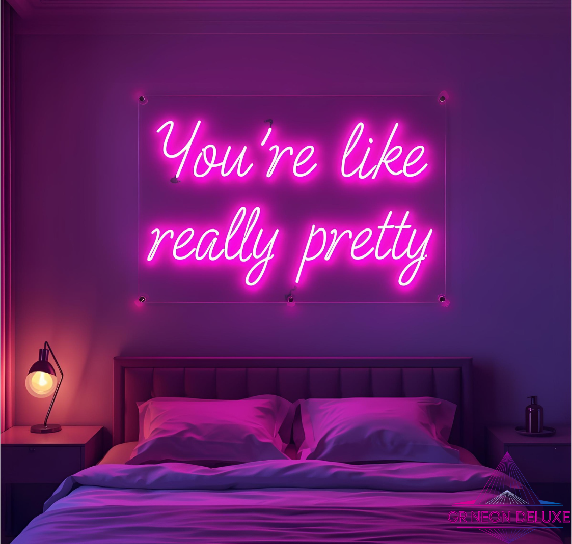 You´re like really pretty - Neonschild für Schlafzimmer / Wohnzimmer