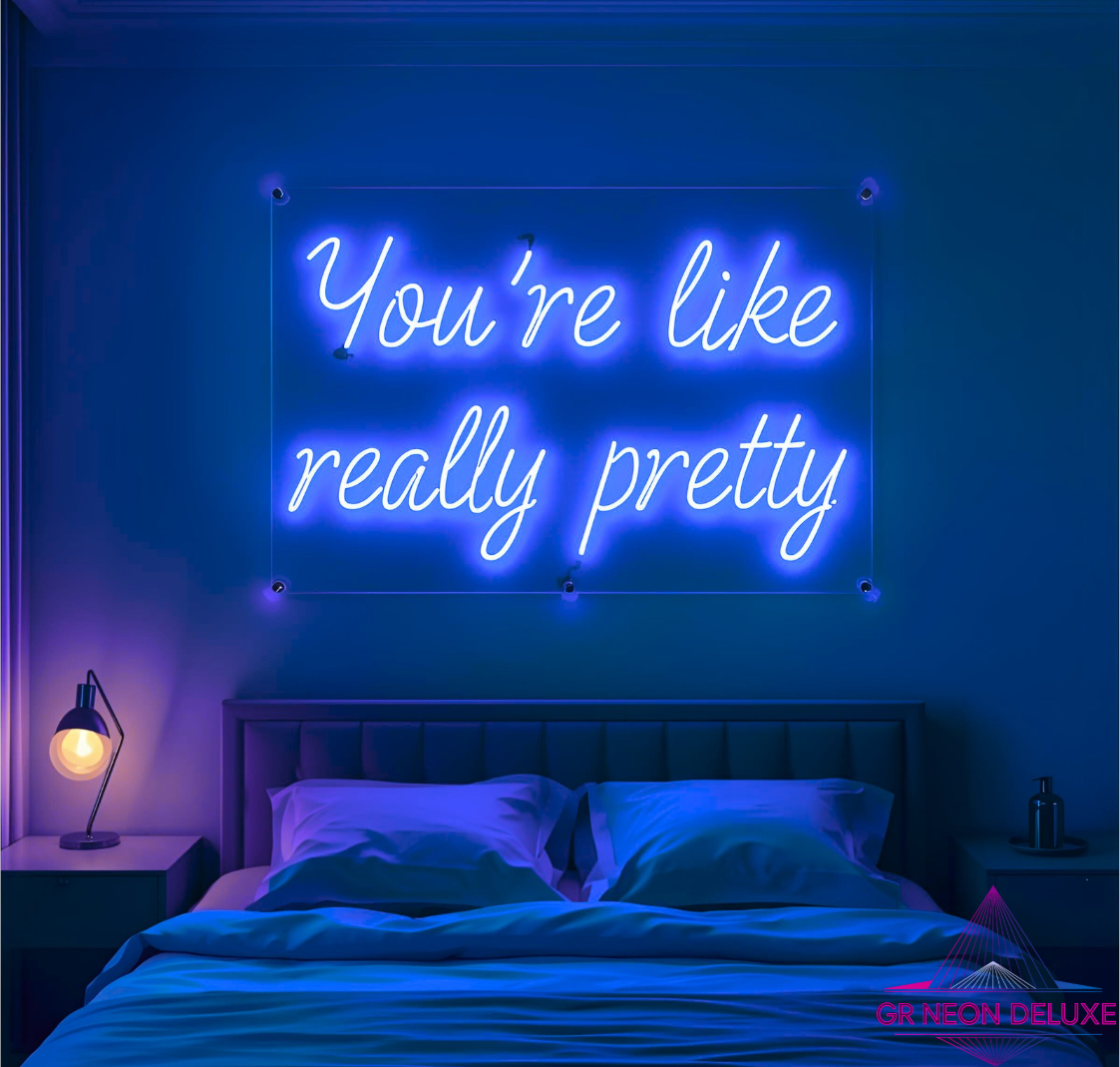 You´re like really pretty - Neonschild für Schlafzimmer / Wohnzimmer