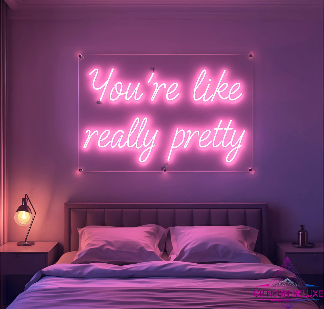 You´re like really pretty - Neonschild für Schlafzimmer / Wohnzimmer