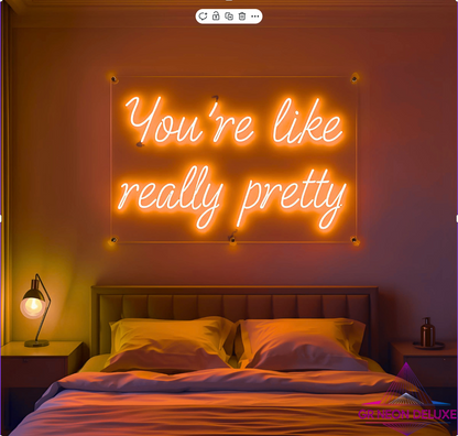 You´re like really pretty - Neonschild für Schlafzimmer / Wohnzimmer