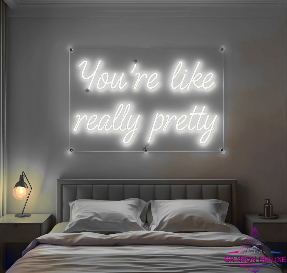 You´re like really pretty - Neonschild für Schlafzimmer / Wohnzimmer