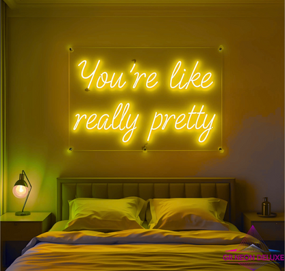 You´re like really pretty - Neonschild für Schlafzimmer / Wohnzimmer